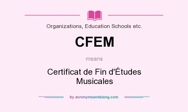 What does CFEM mean? It stands for Certificat de Fin d`Études Musicales