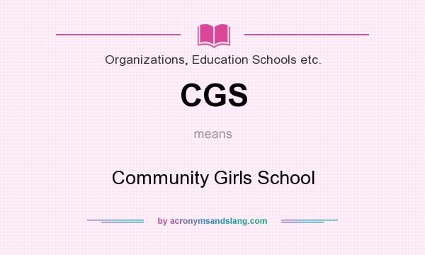 What does CGS mean? It stands for Community Girls School