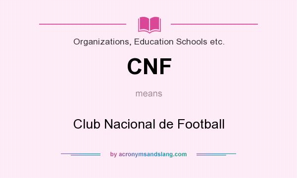 What does CNF mean? It stands for Club Nacional de Football
