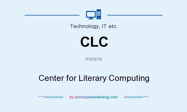 What does CLC mean? It stands for Center for Literary Computing