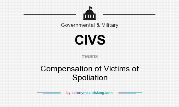 What does CIVS mean? It stands for Compensation of Victims of Spoliation