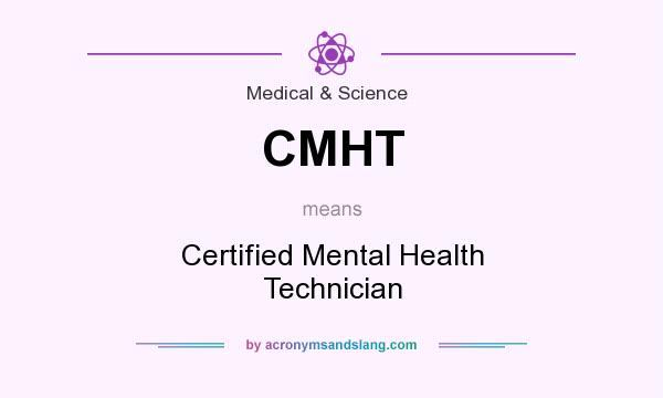 What does CMHT mean? It stands for Certified Mental Health Technician