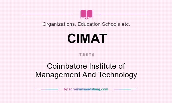 What does CIMAT mean? It stands for Coimbatore Institute of Management And Technology