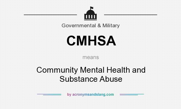 What does CMHSA mean? It stands for Community Mental Health and Substance Abuse