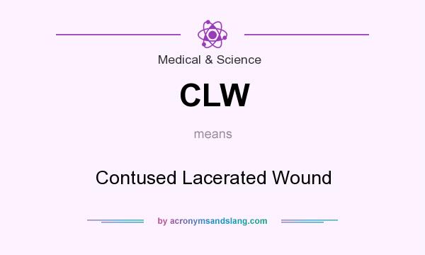 What does CLW mean? It stands for Contused Lacerated Wound