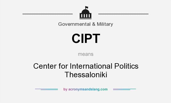 What does CIPT mean? It stands for Center for International Politics Thessaloniki