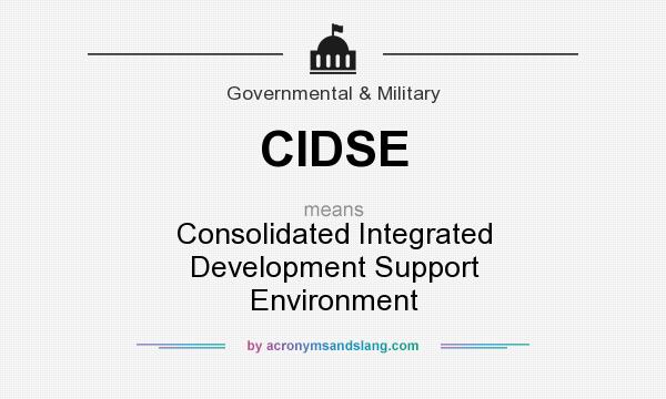 What does CIDSE mean? It stands for Consolidated Integrated Development Support Environment