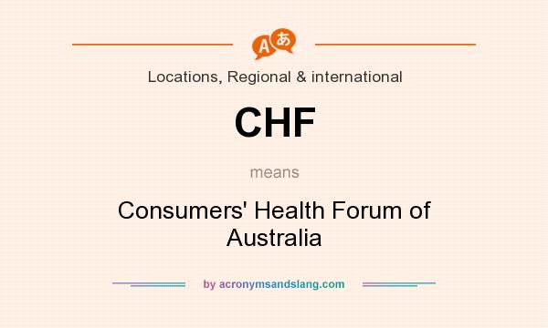 What does CHF mean? It stands for Consumers` Health Forum of Australia
