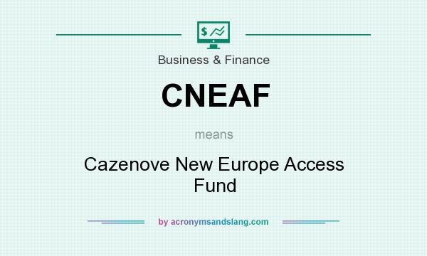 What does CNEAF mean? It stands for Cazenove New Europe Access Fund
