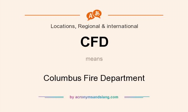 What does CFD mean? It stands for Columbus Fire Department