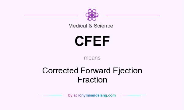 What does CFEF mean? It stands for Corrected Forward Ejection Fraction