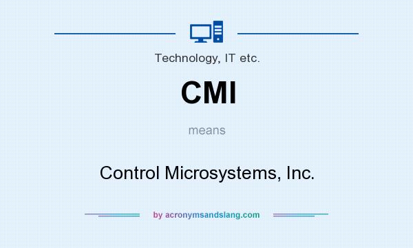 What does CMI mean? It stands for Control Microsystems, Inc.