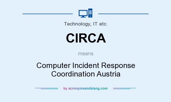 What does CIRCA mean? It stands for Computer Incident Response Coordination Austria