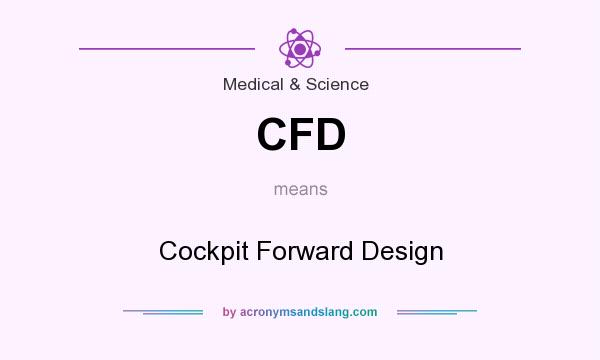What does CFD mean? It stands for Cockpit Forward Design