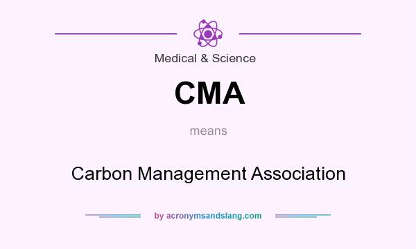 What does CMA mean? It stands for Carbon Management Association