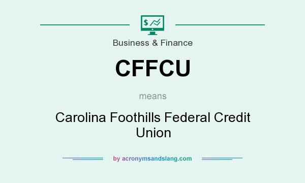 What does CFFCU mean? It stands for Carolina Foothills Federal Credit Union