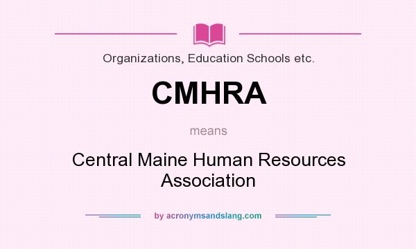 What does CMHRA mean? It stands for Central Maine Human Resources Association