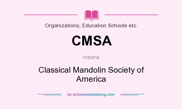 What does CMSA mean? It stands for Classical Mandolin Society of America