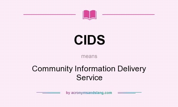 What does CIDS mean? It stands for Community Information Delivery Service