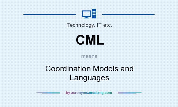What does CML mean? It stands for Coordination Models and Languages