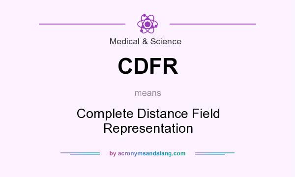 What does CDFR mean? It stands for Complete Distance Field Representation