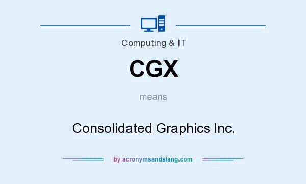 What does CGX mean? It stands for Consolidated Graphics Inc.