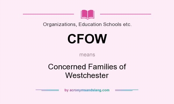 What does CFOW mean? It stands for Concerned Families of Westchester