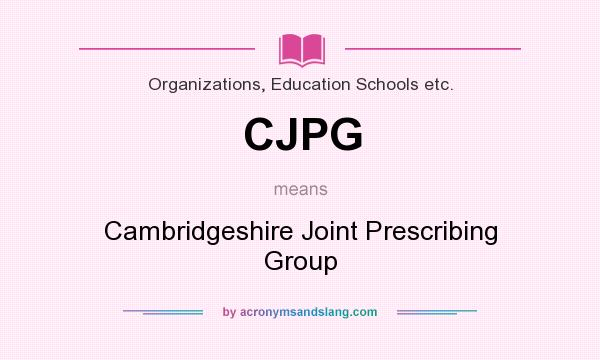 What does CJPG mean? It stands for Cambridgeshire Joint Prescribing Group