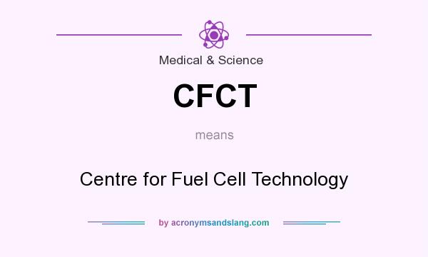 What does CFCT mean? It stands for Centre for Fuel Cell Technology