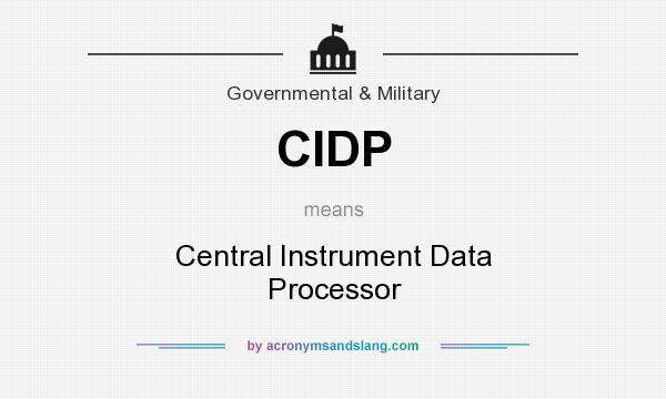 What does CIDP mean? It stands for Central Instrument Data Processor