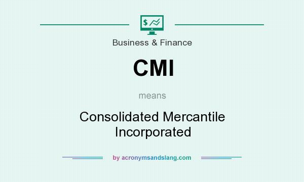 What does CMI mean? It stands for Consolidated Mercantile Incorporated