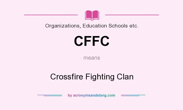 What does CFFC mean? It stands for Crossfire Fighting Clan