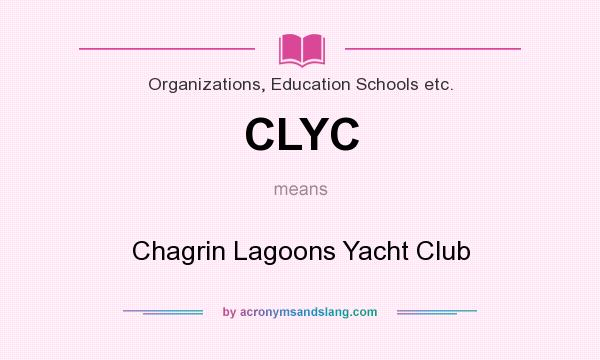 What does CLYC mean? It stands for Chagrin Lagoons Yacht Club