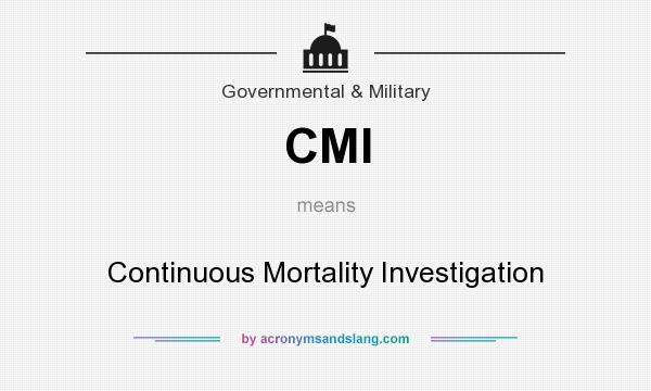 What does CMI mean? It stands for Continuous Mortality Investigation