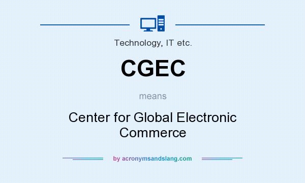 What does CGEC mean? It stands for Center for Global Electronic Commerce