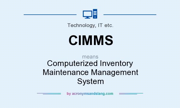 What does CIMMS mean? It stands for Computerized Inventory Maintenance Management System
