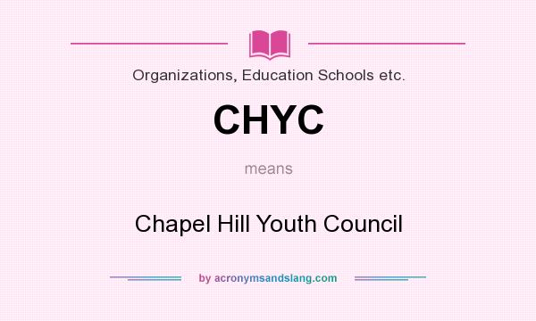 What does CHYC mean? It stands for Chapel Hill Youth Council