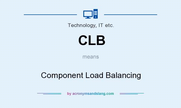 What does CLB mean? It stands for Component Load Balancing