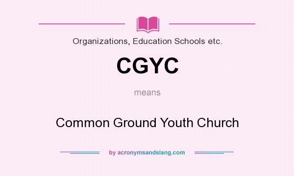 What does CGYC mean? It stands for Common Ground Youth Church