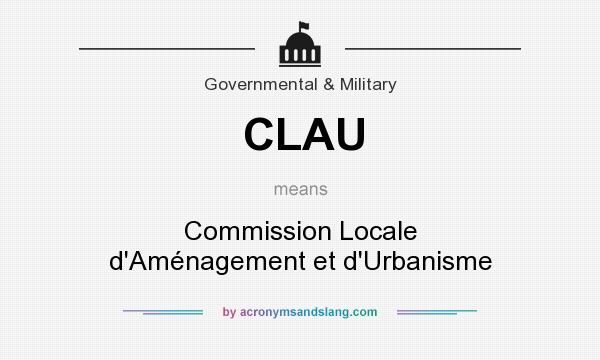 What does CLAU mean? It stands for Commission Locale d`Aménagement et d`Urbanisme