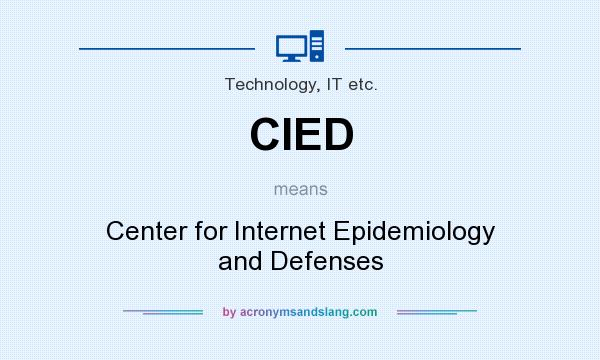 What does CIED mean? It stands for Center for Internet Epidemiology and Defenses