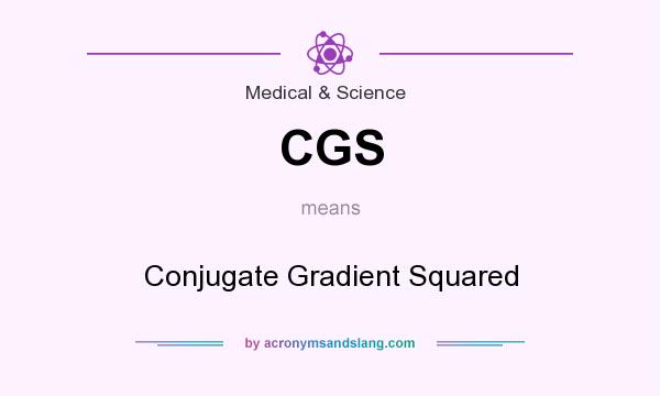 What does CGS mean? It stands for Conjugate Gradient Squared