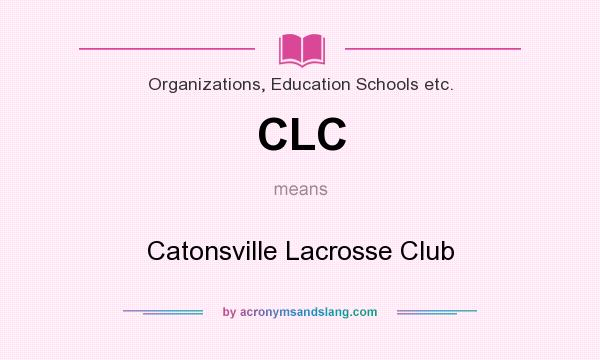 What does CLC mean? It stands for Catonsville Lacrosse Club