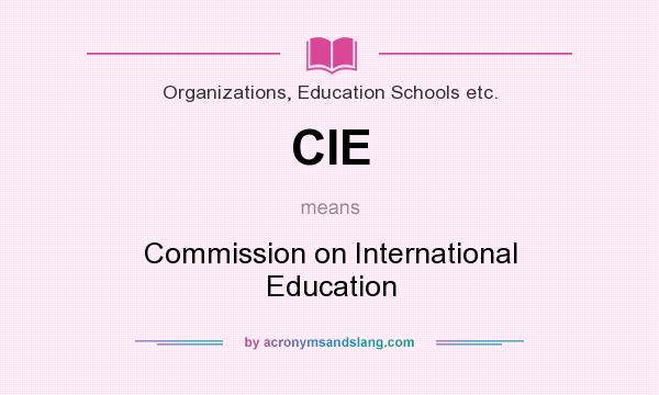 What does CIE mean? It stands for Commission on International Education