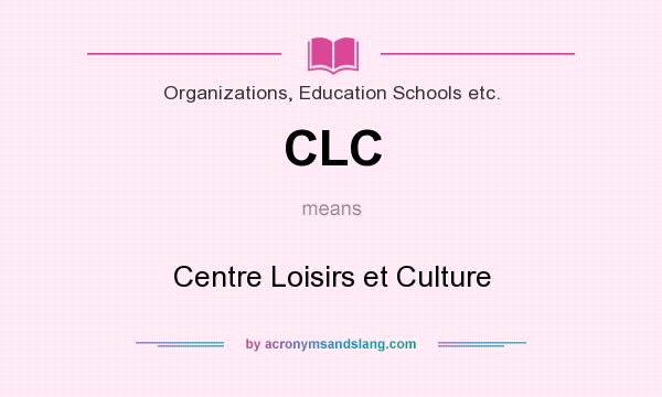 What does CLC mean? It stands for Centre Loisirs et Culture