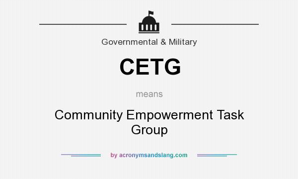 What does CETG mean? It stands for Community Empowerment Task Group