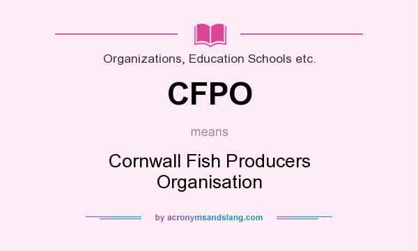 What does CFPO mean? It stands for Cornwall Fish Producers Organisation