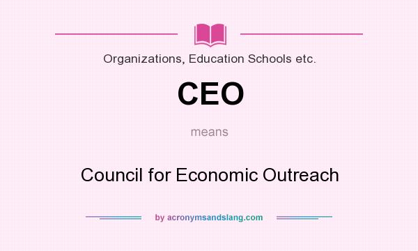 What does CEO mean? It stands for Council for Economic Outreach