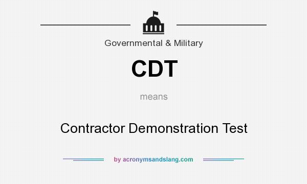 What does CDT mean? It stands for Contractor Demonstration Test