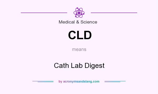 What does CLD mean? It stands for Cath Lab Digest